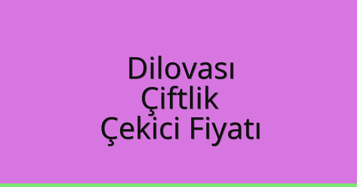 Dilovası Çekici Fiyatı – Çiftlik Oto Kurtarıcı Ücreti