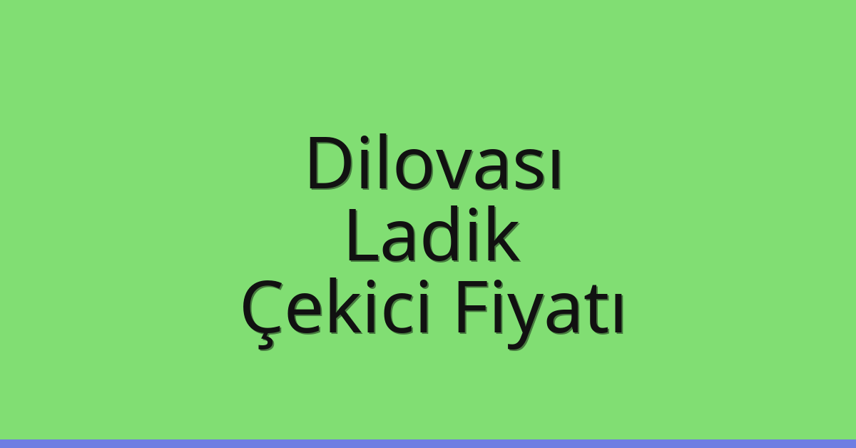 Dilovası Çekici Fiyatı – Ladik Oto Kurtarıcı Ücreti