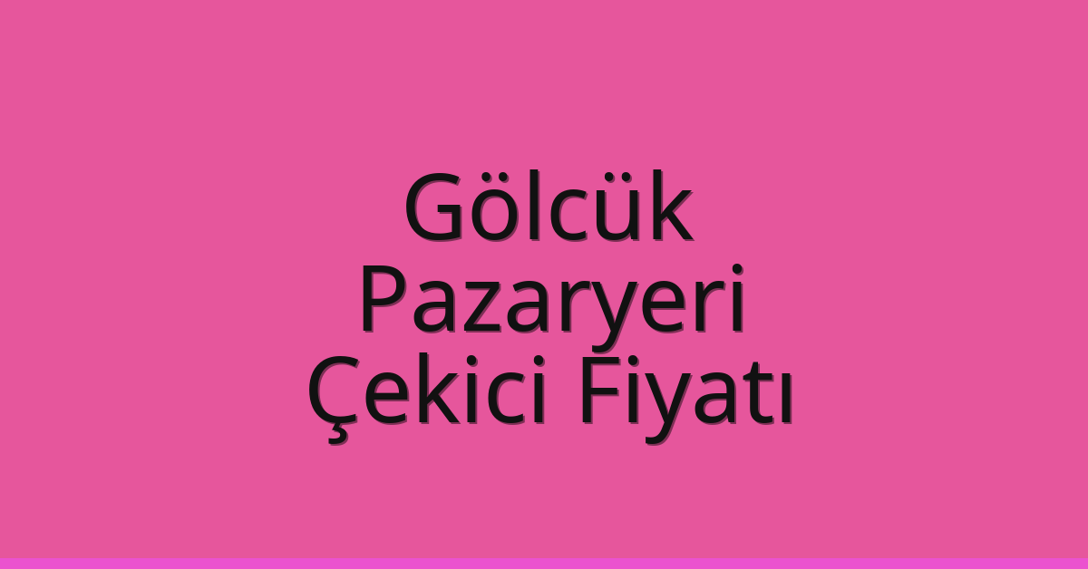Gölcük Çekici Fiyatı – Pazaryeri Oto Kurtarıcı Ücreti