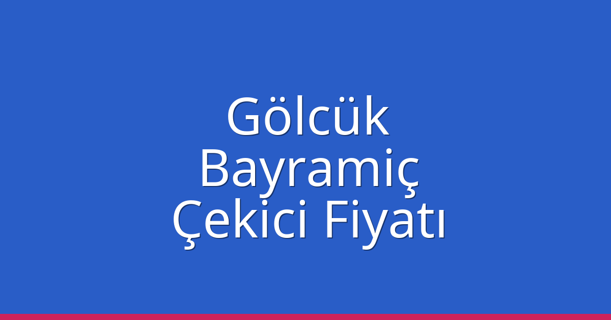 Gölcük Çekici Fiyatı – Bayramiç Oto Kurtarıcı Ücreti