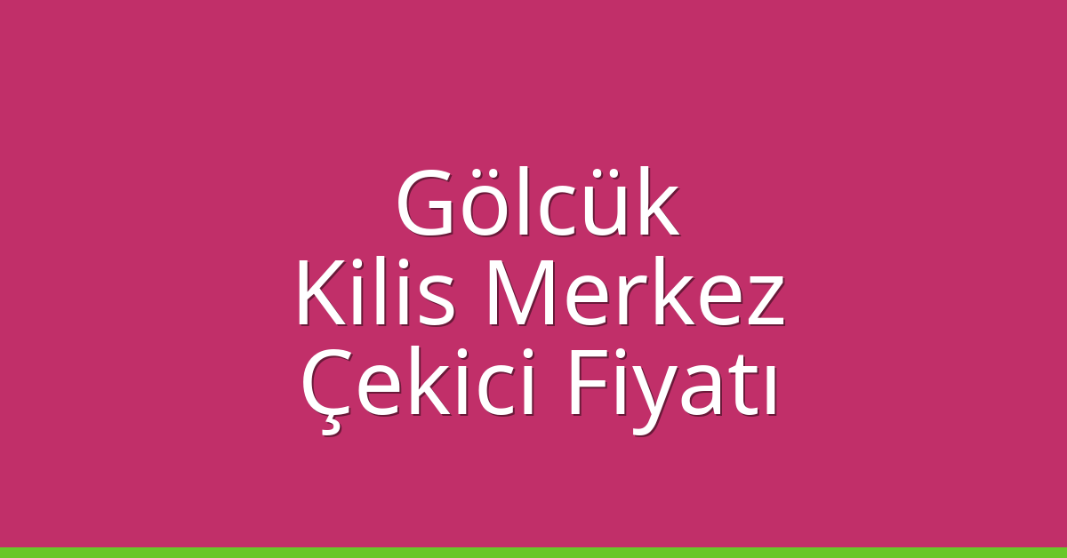 Gölcük Çekici Fiyatı - Kilis Merkez Oto Kurtarıcı Ücreti Gölcük Çekici Fiyatı – Kilis Merkez Oto Kurtarıcı Ücreti