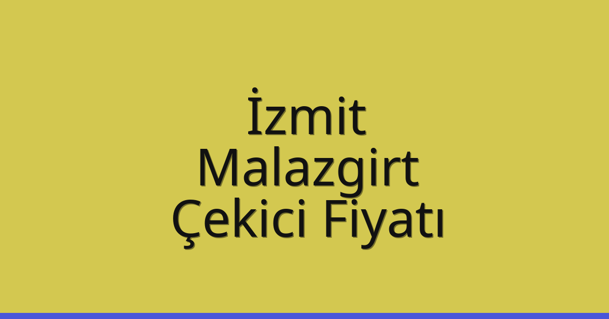 İzmit Çekici Fiyatı – Malazgirt Oto Kurtarıcı Ücreti