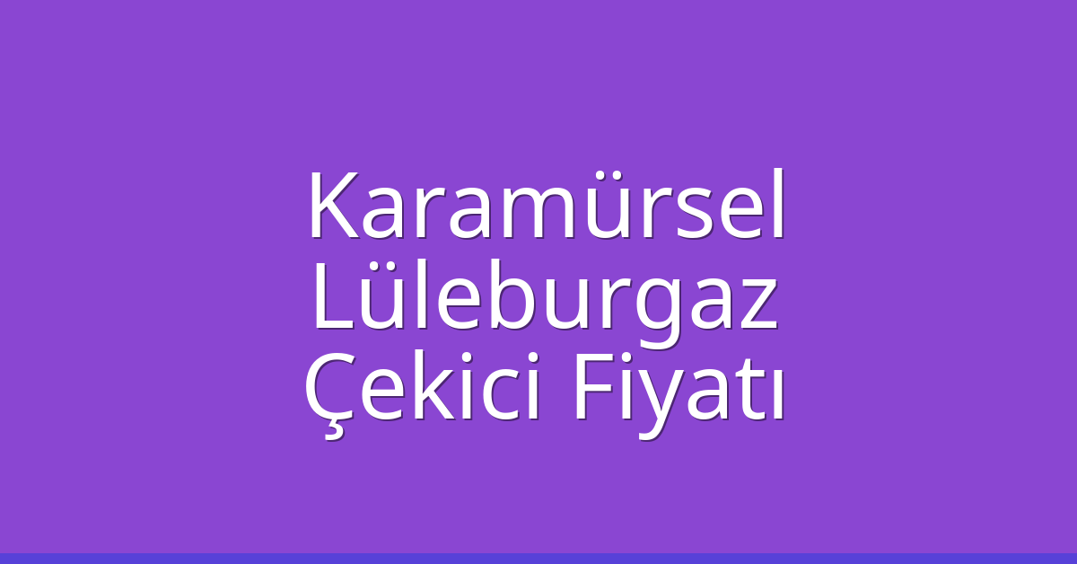 Karamürsel Çekici Fiyatı - Lüleburgaz Oto Kurtarıcı Ücreti Karamürsel Çekici Fiyatı – Lüleburgaz Oto Kurtarıcı Ücreti