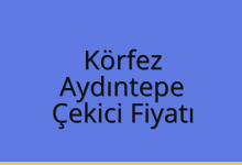 Körfez Çekici Fiyatı – Aydıntepe Oto Kurtarıcı Ücreti