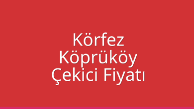 Körfez Çekici Fiyatı – Köprüköy Oto Kurtarıcı Ücreti