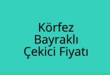 Körfez Çekici Fiyatı – Bayraklı Oto Kurtarıcı Ücreti