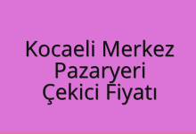 Kocaeli Merkez Çekici Fiyatı – Pazaryeri Oto Kurtarıcı Ücreti