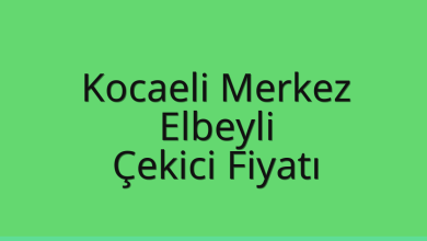 Kocaeli Merkez Çekici Fiyatı – Elbeyli Oto Kurtarıcı Ücreti