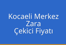 Kocaeli Merkez Çekici Fiyatı – Zara Oto Kurtarıcı Ücreti