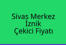 Sivas Merkez Çekici Fiyatı – İznik Oto Kurtarıcı Ücreti