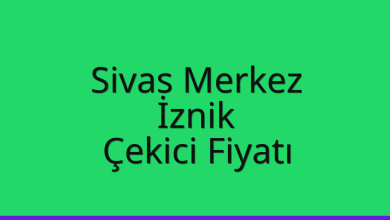 Sivas Merkez Çekici Fiyatı – İznik Oto Kurtarıcı Ücreti