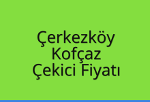 Çerkezköy Çekici Fiyatı – Kofçaz Oto Kurtarıcı Ücreti