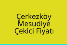 Çerkezköy Çekici Fiyatı – Mesudiye Oto Kurtarıcı Ücreti