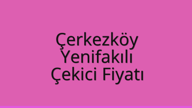 Çerkezköy Çekici Fiyatı – Yenifakılı Oto Kurtarıcı Ücreti