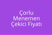 Çorlu Çekici Fiyatı – Menemen Oto Kurtarıcı Ücreti