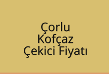 Çorlu Çekici Fiyatı – Kofçaz Oto Kurtarıcı Ücreti