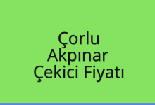 Çorlu Çekici Fiyatı – Akpınar Oto Kurtarıcı Ücreti