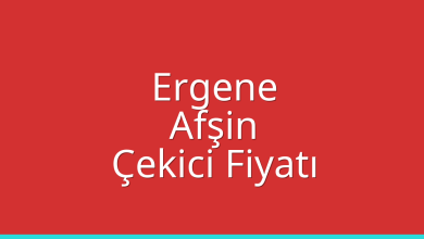 Ergene Çekici Fiyatı – Afşin Oto Kurtarıcı Ücreti