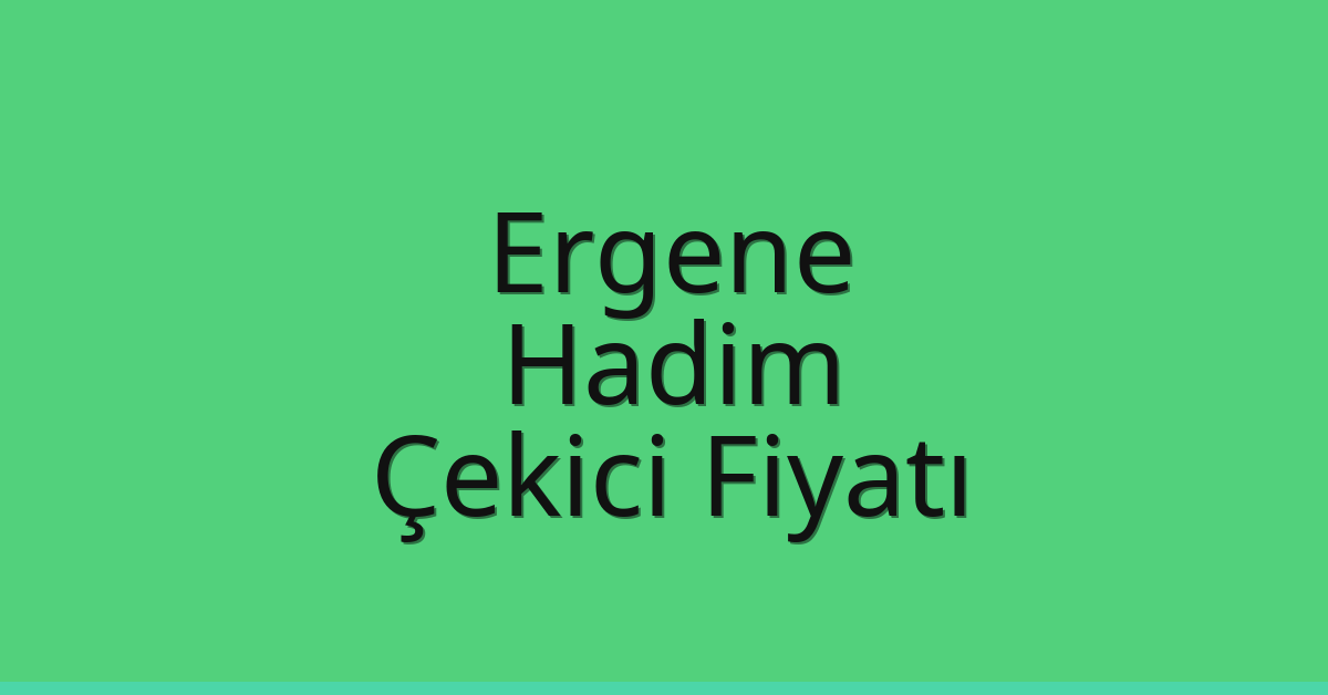 Ergene Çekici Fiyatı – Hadim Oto Kurtarıcı Ücreti