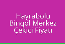 Hayrabolu Çekici Fiyatı – Bingöl Merkez Oto Kurtarıcı Ücreti