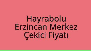 Hayrabolu Çekici Fiyatı – Erzincan Merkez Oto Kurtarıcı Ücreti