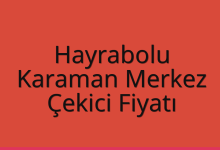Hayrabolu Çekici Fiyatı – Karaman Merkez Oto Kurtarıcı Ücreti