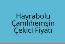 Hayrabolu Çekici Fiyatı – Çamlıhemşin Oto Kurtarıcı Ücreti