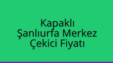 Kapaklı Çekici Fiyatı – Şanlıurfa Merkez Oto Kurtarıcı Ücreti