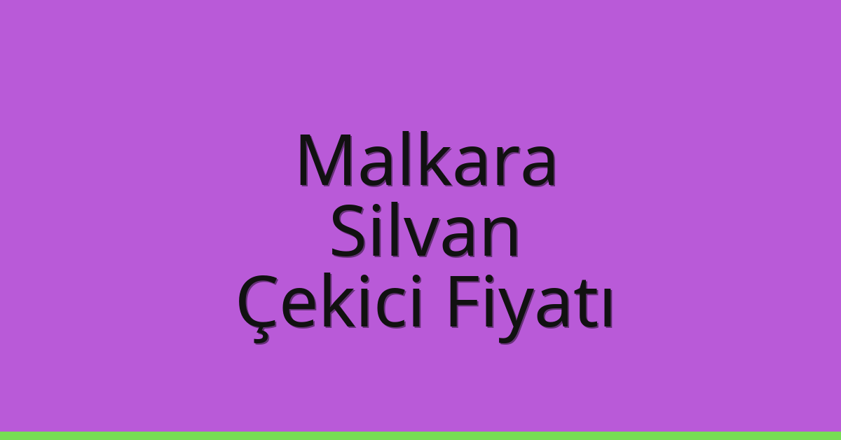Malkara Çekici Fiyatı – Silvan Oto Kurtarıcı Ücreti