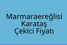 Marmaraereğlisi Çekici Fiyatı – Karataş Oto Kurtarıcı Ücreti