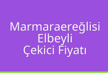 Marmaraereğlisi Çekici Fiyatı – Elbeyli Oto Kurtarıcı Ücreti