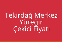 Tekirdağ Merkez Çekici Fiyatı – Yüreğir Oto Kurtarıcı Ücreti