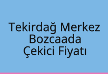 Tekirdağ Merkez Çekici Fiyatı – Bozcaada Oto Kurtarıcı Ücreti