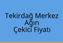 Tekirdağ Merkez Çekici Fiyatı – Ağın Oto Kurtarıcı Ücreti
