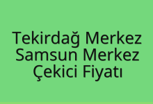 Tekirdağ Merkez Çekici Fiyatı – Samsun Merkez Oto Kurtarıcı Ücreti