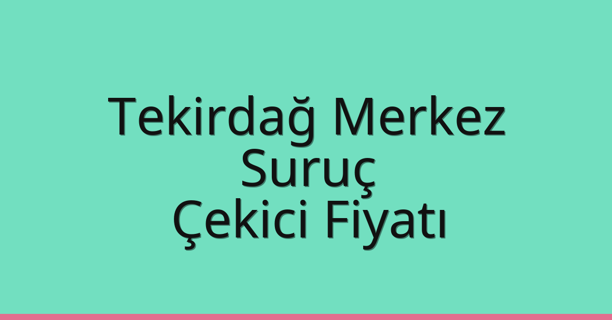 Tekirdağ Merkez Çekici Fiyatı – Suruç Oto Kurtarıcı Ücreti Tekirdağ Merkez Çekici Fiyatı – Suruç Oto Kurtarıcı Ücreti