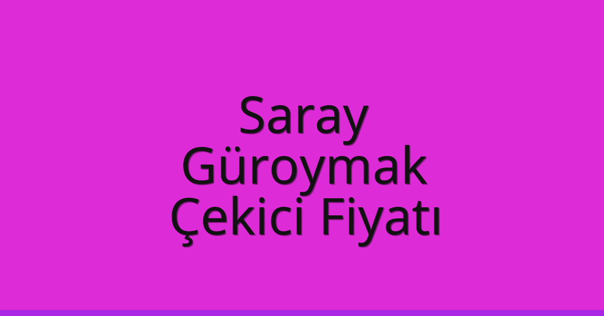 Saray Çekici Fiyatı – Güroymak Oto Kurtarıcı Ücreti