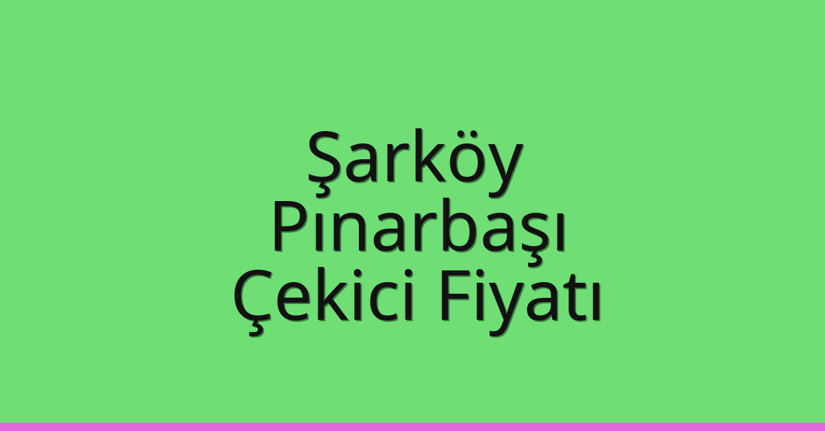 Şarköy Çekici Fiyatı – Pınarbaşı Oto Kurtarıcı Ücreti Şarköy Çekici Fiyatı – Pınarbaşı Oto Kurtarıcı Ücreti