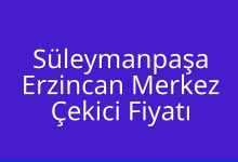 Süleymanpaşa Çekici Fiyatı – Erzincan Merkez Oto Kurtarıcı Ücreti