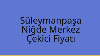 Süleymanpaşa Çekici Fiyatı – Niğde Merkez Oto Kurtarıcı Ücreti