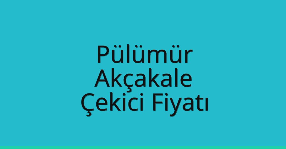 Pülümür Çekici Fiyatı – Akçakale Oto Kurtarıcı Ücreti