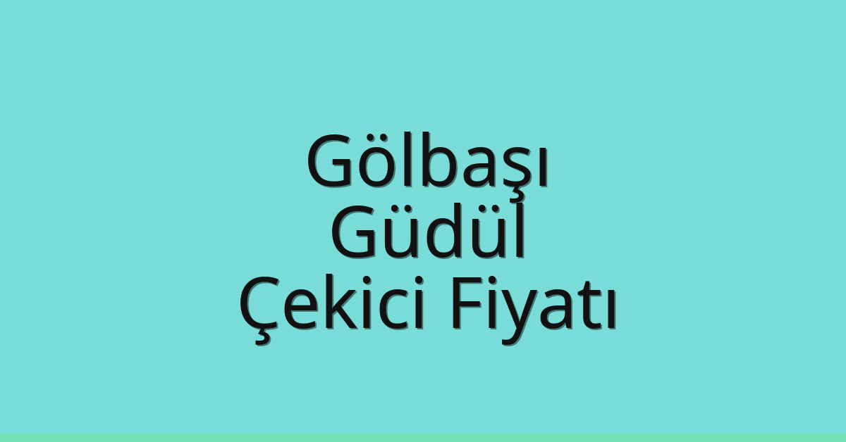 Gölbaşı Çekici Fiyatı – Güdül Oto Kurtarıcı Ücreti