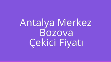 Antalya Merkez Çekici Fiyatı – Bozova Oto Kurtarıcı Ücreti