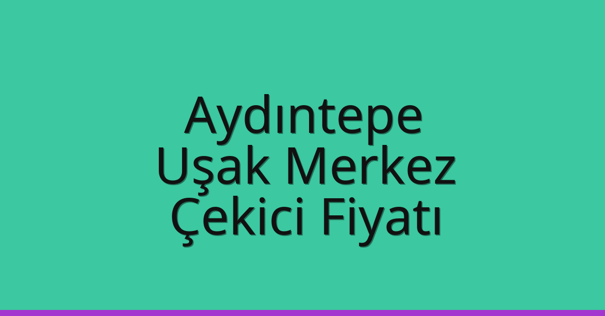 Aydıntepe Çekici Fiyatı - Uşak Merkez Oto Kurtarıcı Ücreti Aydıntepe Çekici Fiyatı – Uşak Merkez Oto Kurtarıcı Ücreti