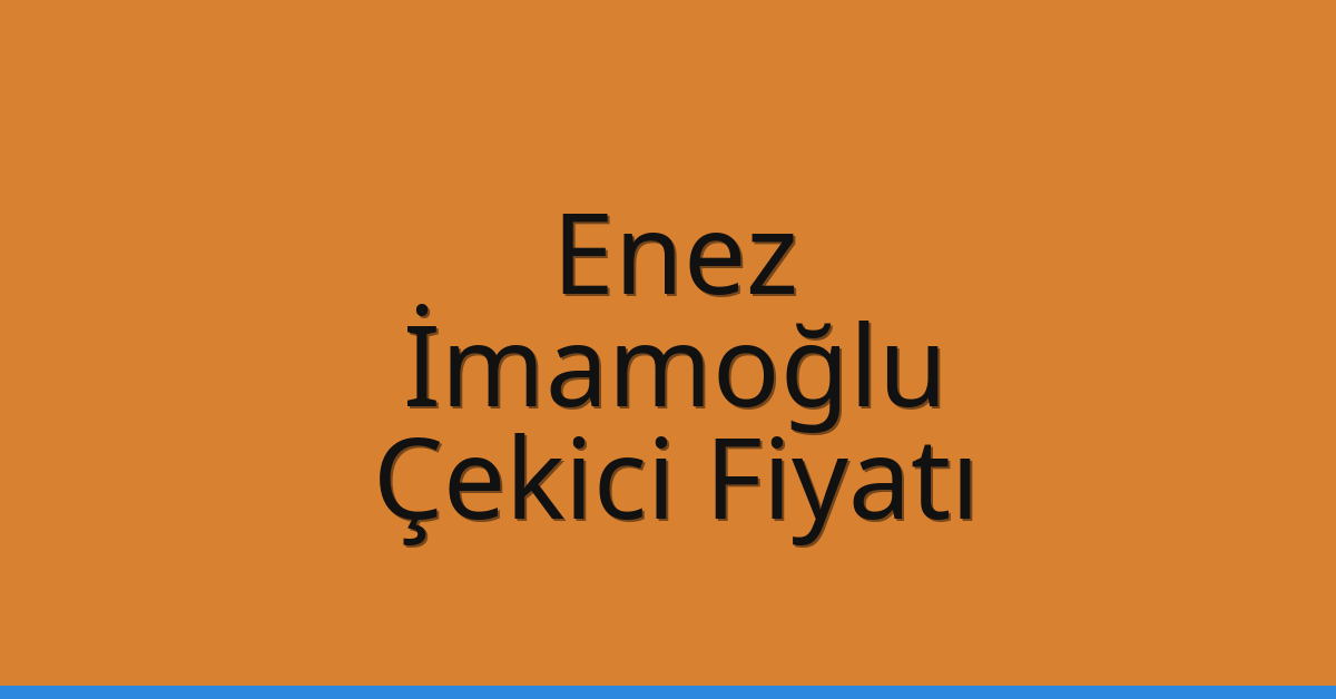 Enez Çekici Fiyatı – İmamoğlu Oto Kurtarıcı Ücreti
