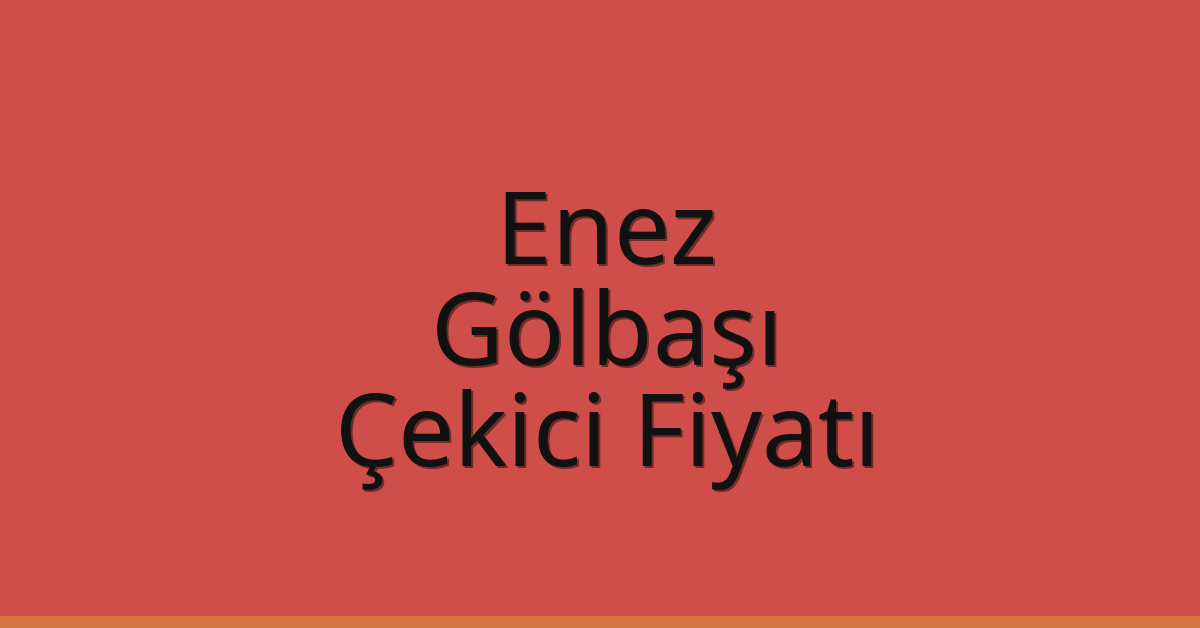 Enez Çekici Fiyatı – Gölbaşı Oto Kurtarıcı Ücreti