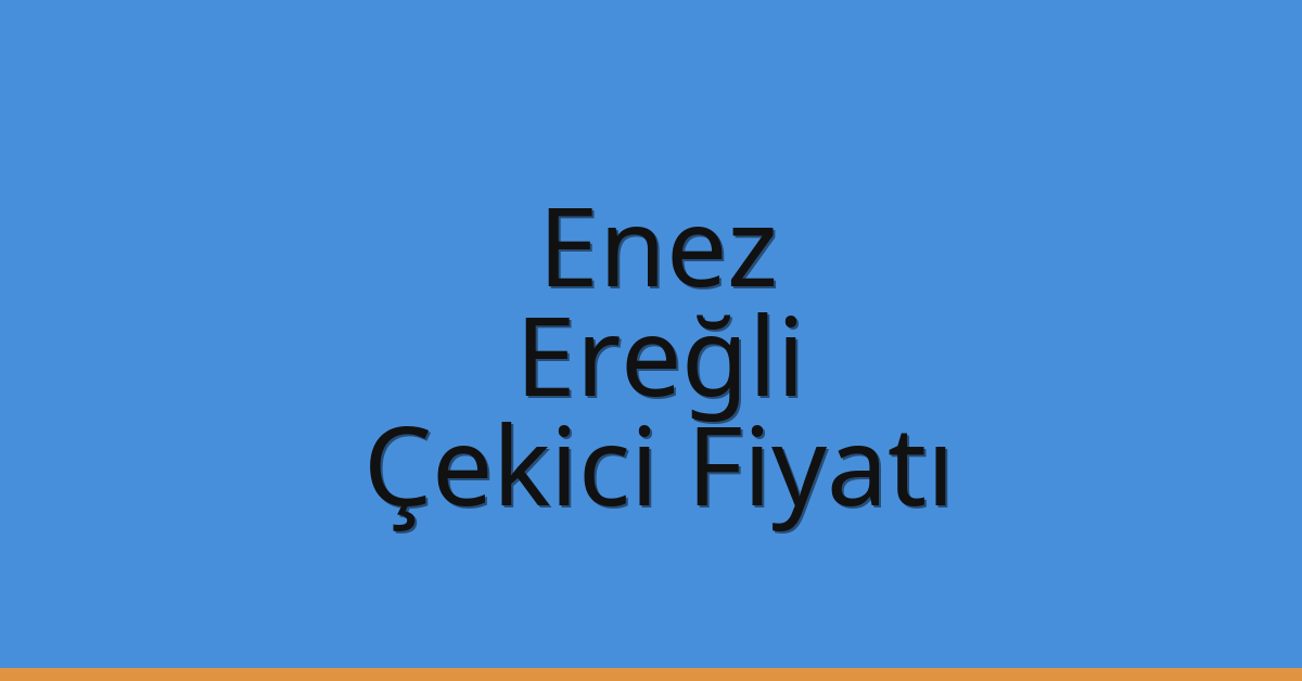 Enez Çekici Fiyatı - Ereğli Oto Kurtarıcı Ücreti Enez Çekici Fiyatı – Ereğli Oto Kurtarıcı Ücreti