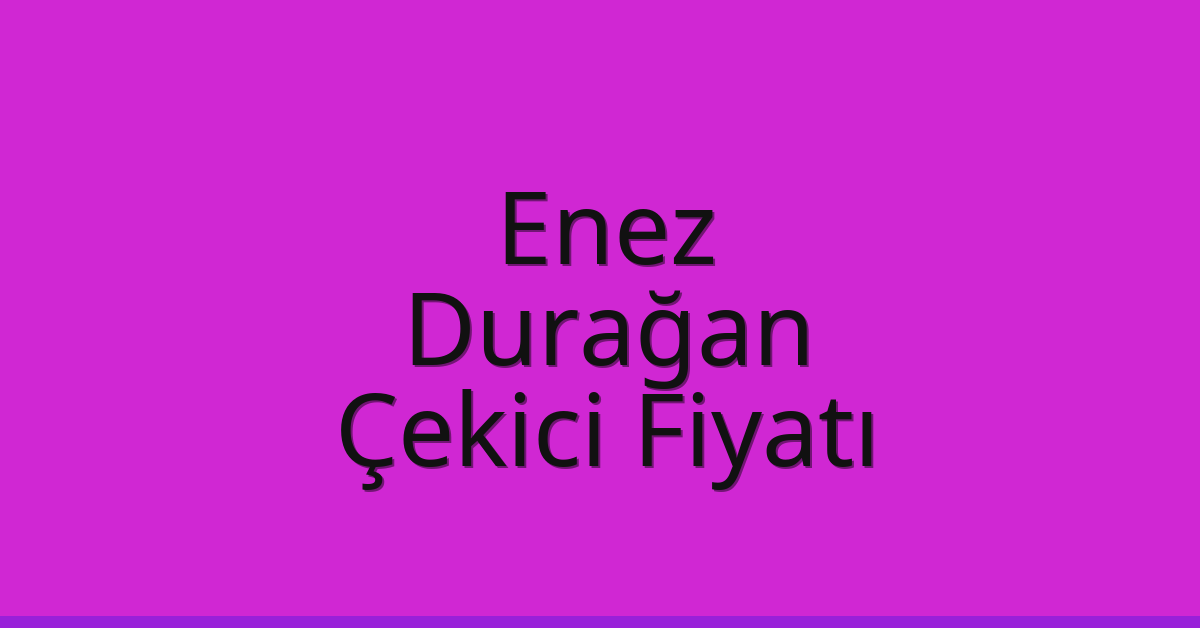 Enez Çekici Fiyatı - Durağan Oto Kurtarıcı Ücreti Enez Çekici Fiyatı – Durağan Oto Kurtarıcı Ücreti