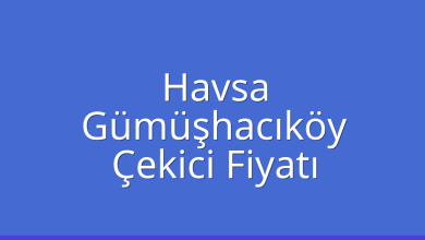 Havsa Çekici Fiyatı – Gümüşhacıköy Oto Kurtarıcı Ücreti