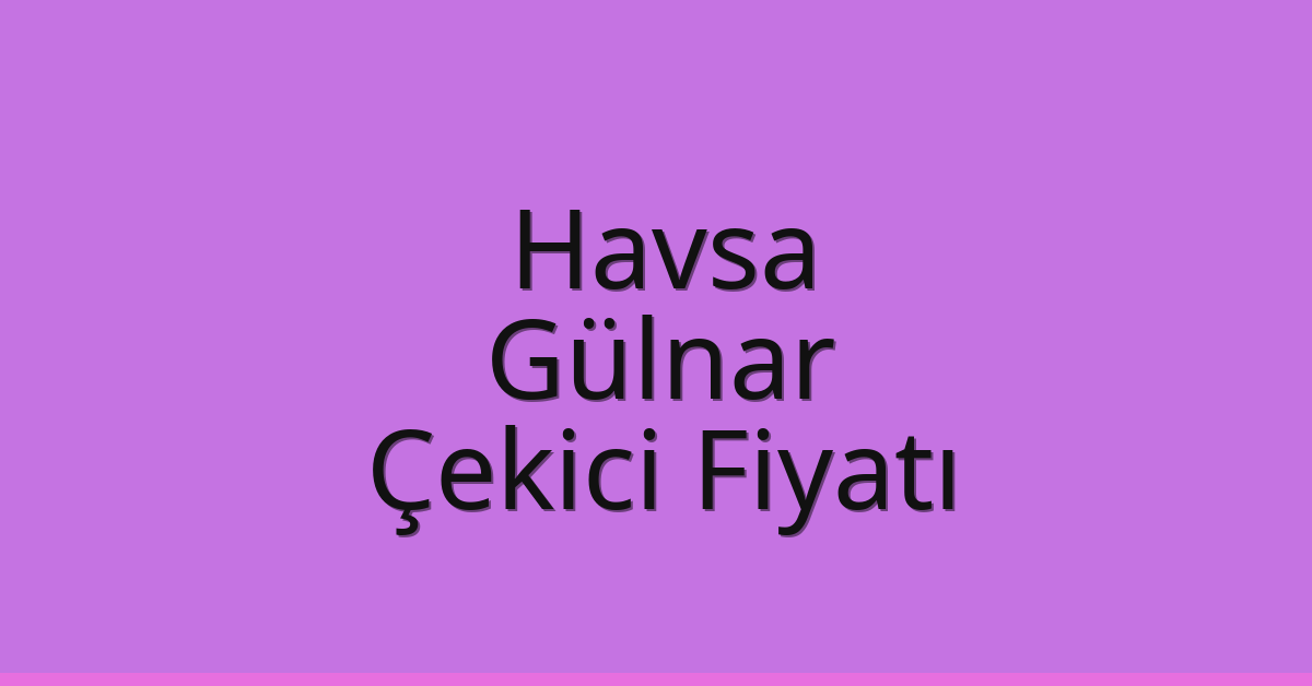 Havsa Çekici Fiyatı - Gülnar Oto Kurtarıcı Ücreti Havsa Çekici Fiyatı – Gülnar Oto Kurtarıcı Ücreti